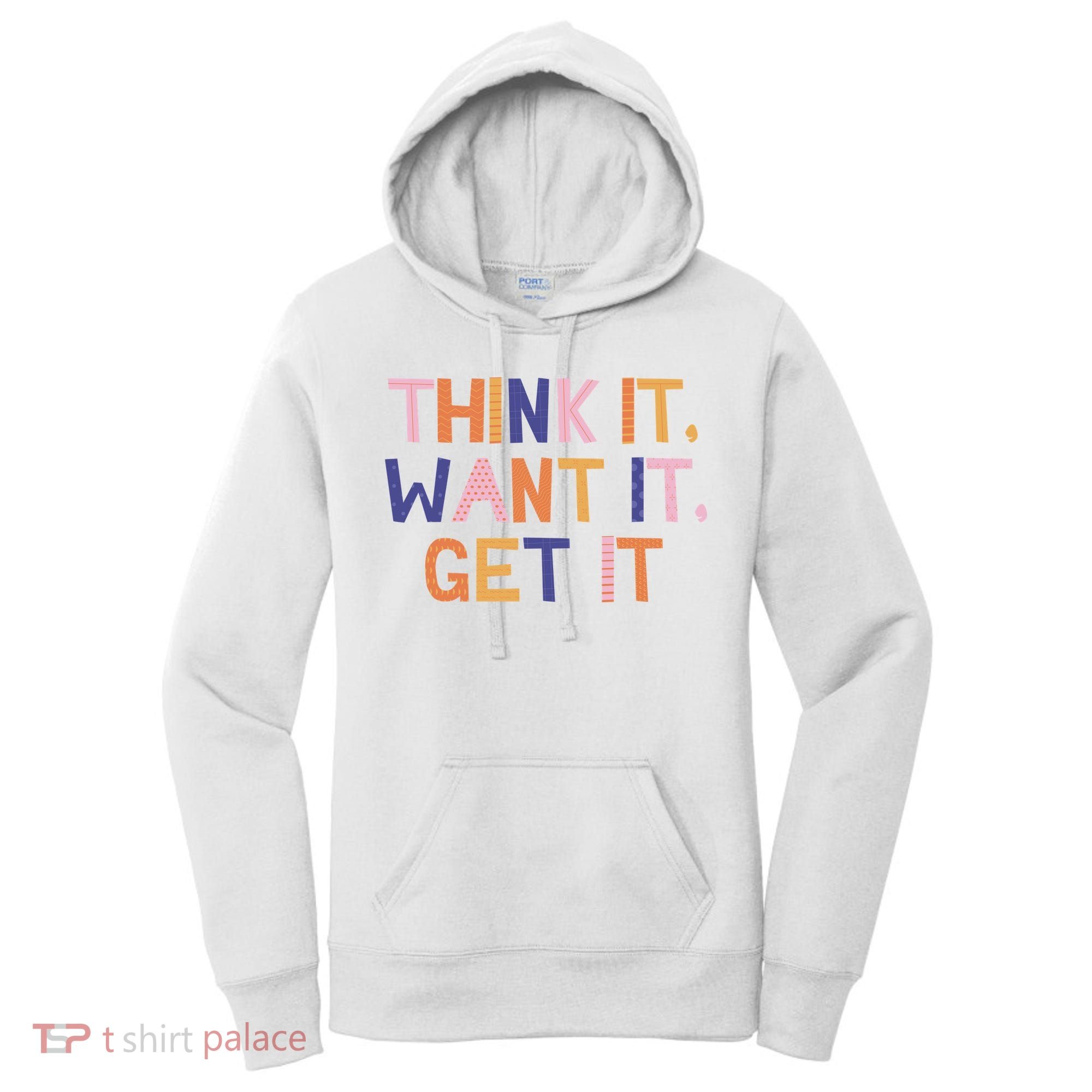 Think It Want It Get It Motivational Quote Women's Hoodie