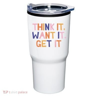 Think It Want It Get It Motivational Quote Tumbler