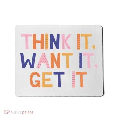 Think It Want It Get It Motivational Quote Mousepad