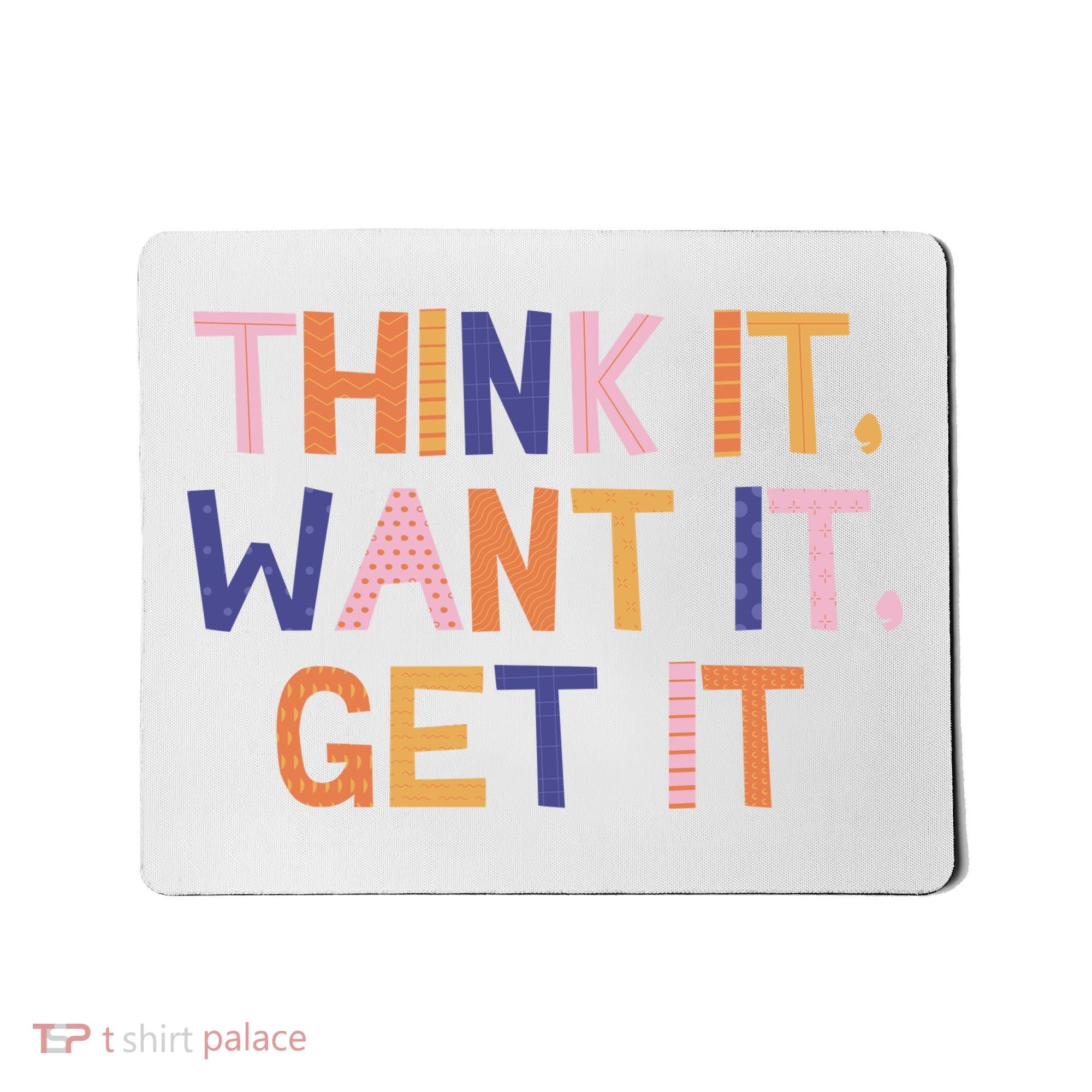 Think It Want It Get It Motivational Quote Mousepad
