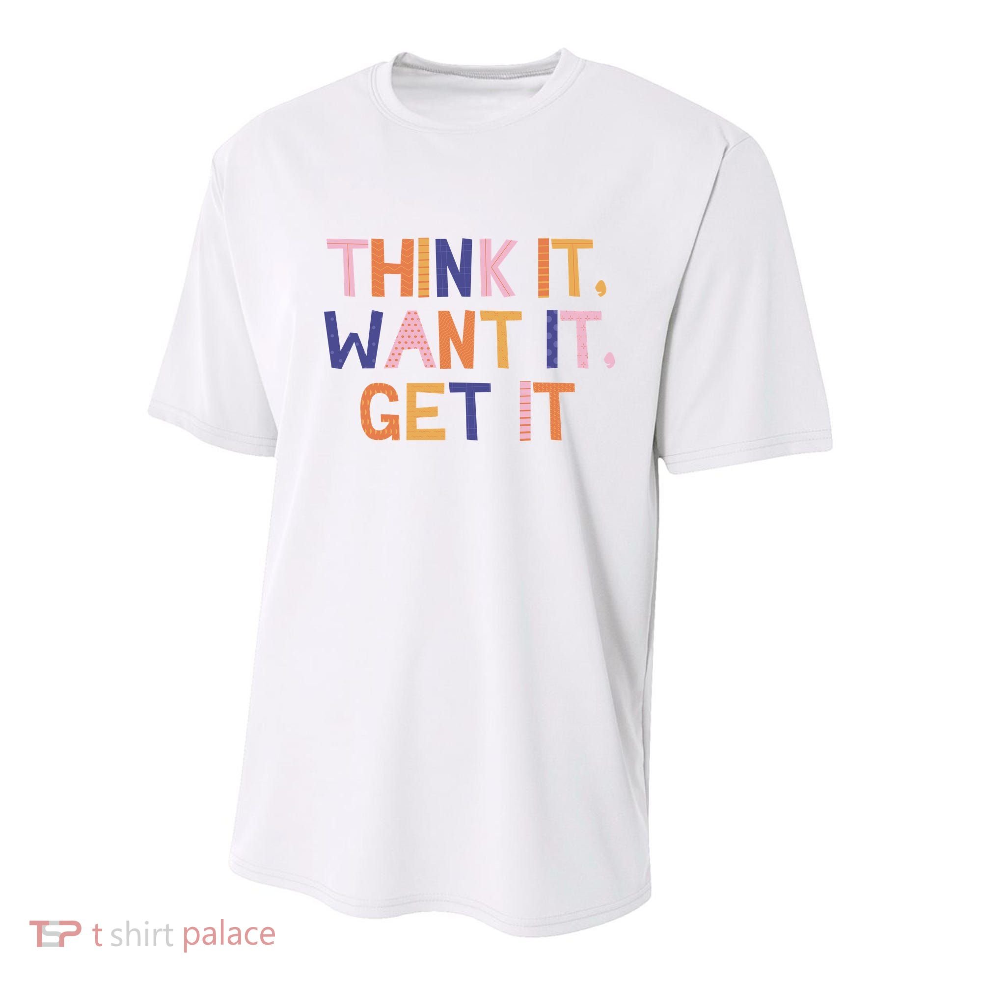 Think It Want It Get It Motivational Quote Youth Performance Sprint T-Shirt
