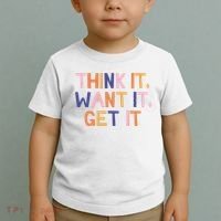 Think It Want It Get It Motivational Quote Toddler T-Shirt thumb 2