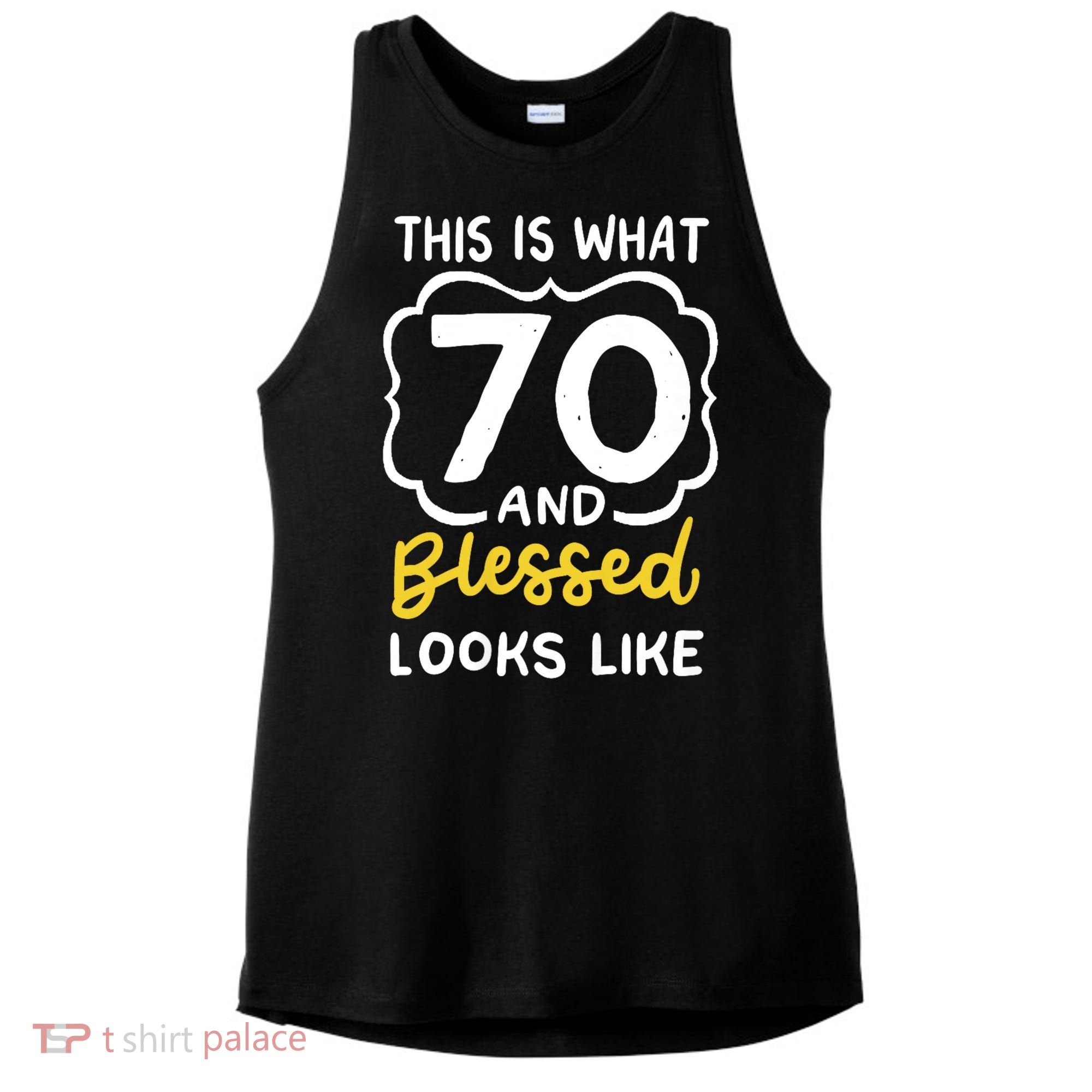 This Is What 70 And Blessed Looks Like 70th Birthday Apparel Ladies PosiCharge Tri-Blend Wicking Tank