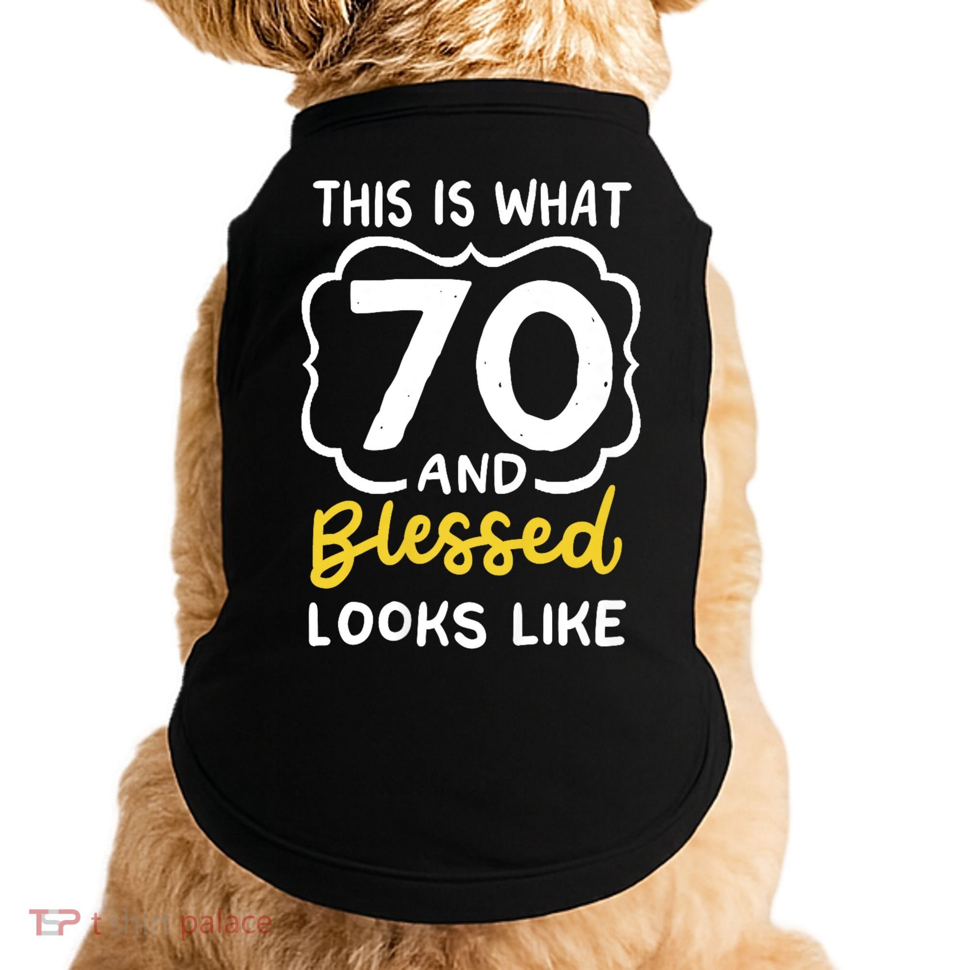 This Is What 70 And Blessed Looks Like 70th Birthday Apparel Doggie Tank