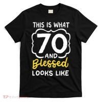 This Is What 70 And Blessed Looks Like 70th Birthday Apparel T-Shirt thumb 0