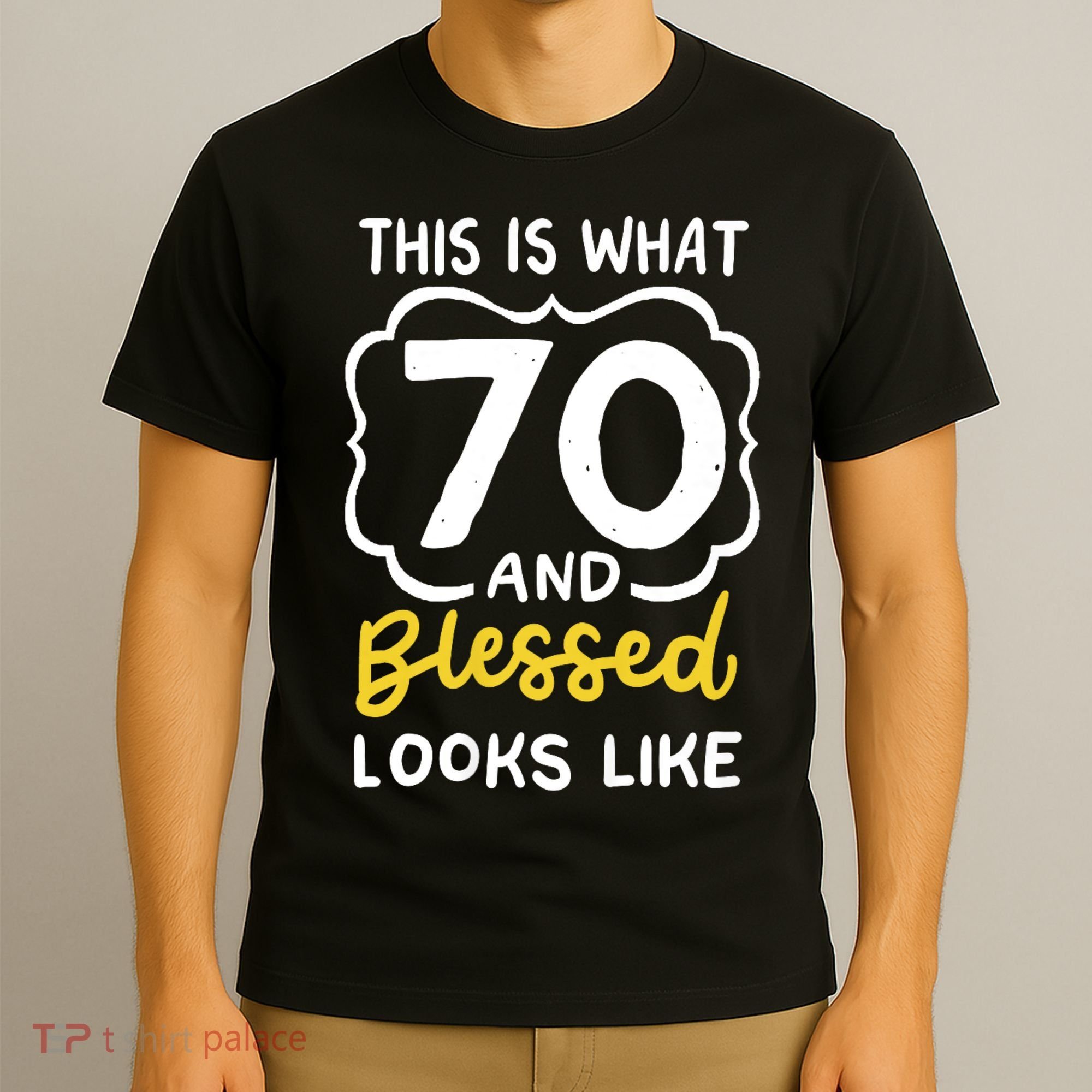 This Is What 70 And Blessed Looks Like 70th Birthday Apparel T-Shirt