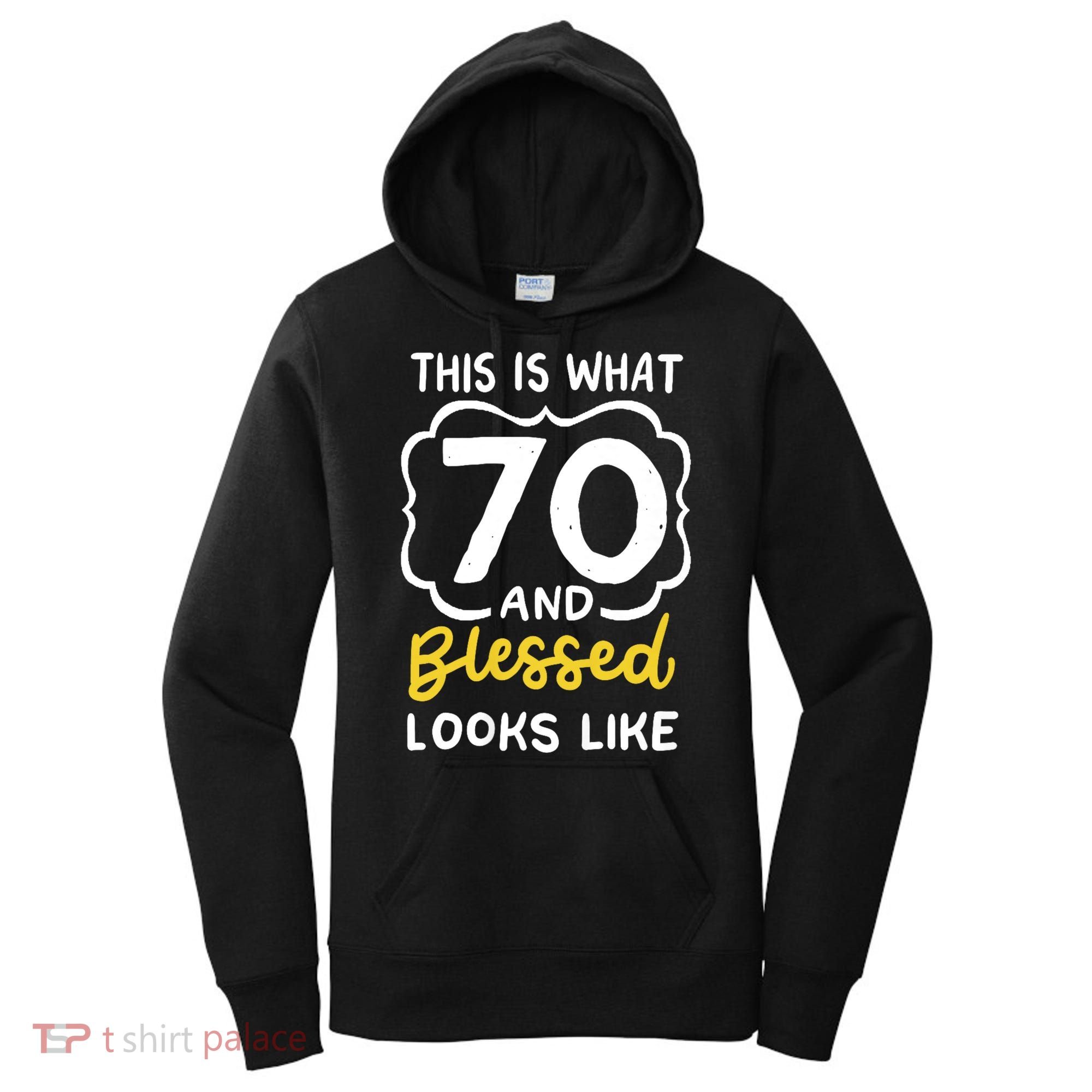 This Is What 70 And Blessed Looks Like 70th Birthday Apparel Women's Hoodie