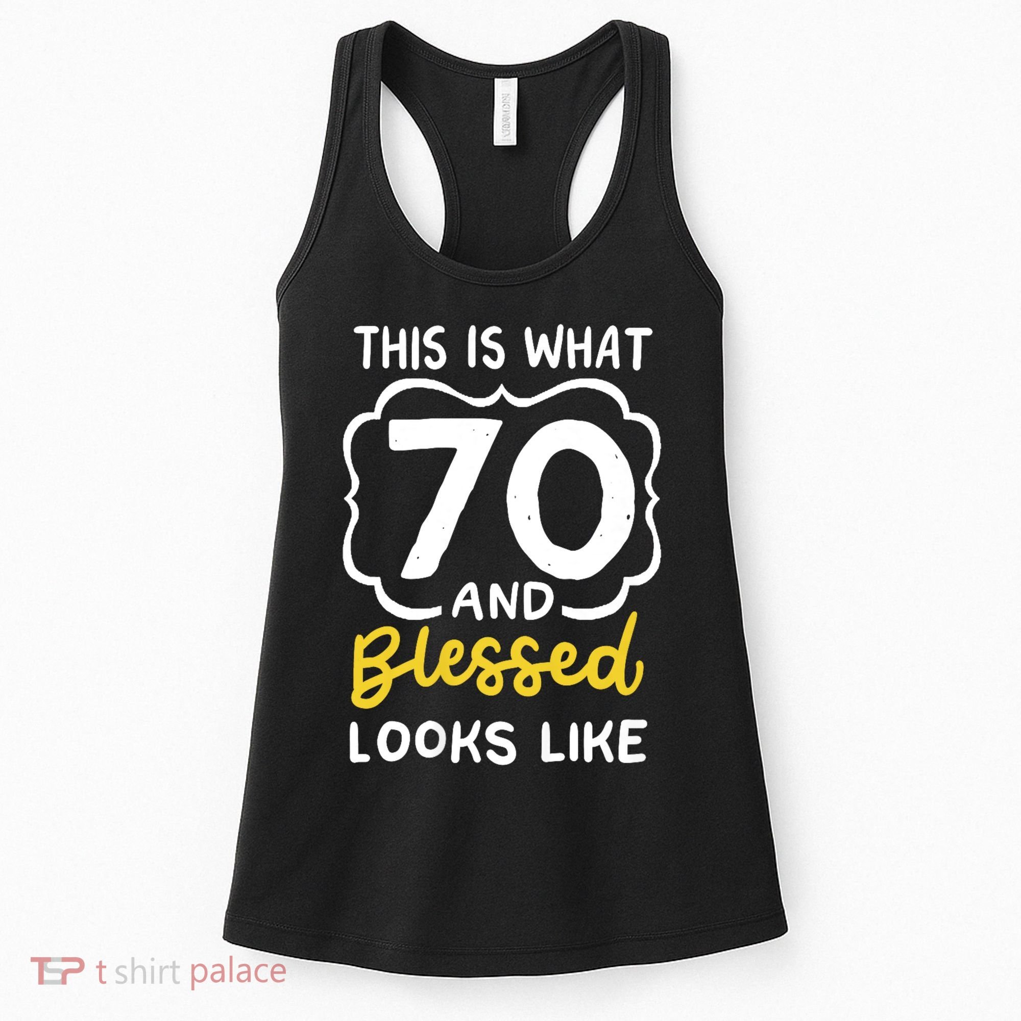 This Is What 70 And Blessed Looks Like 70th Birthday Apparel Women's Tank Top