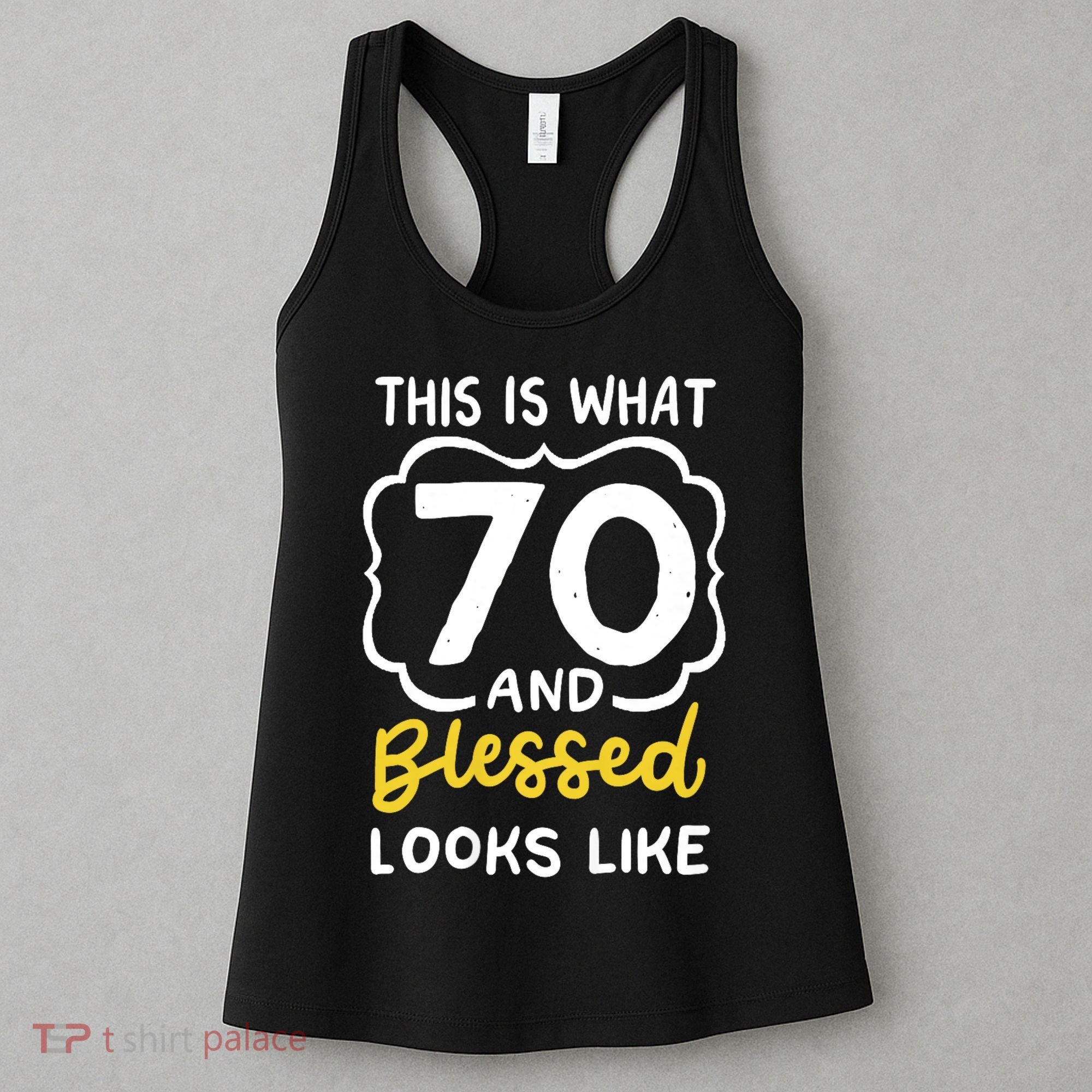 This Is What 70 And Blessed Looks Like 70th Birthday Apparel Women's Tank Top