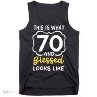 This Is What 70 And Blessed Looks Like 70th Birthday Apparel Tank Top thumb 0