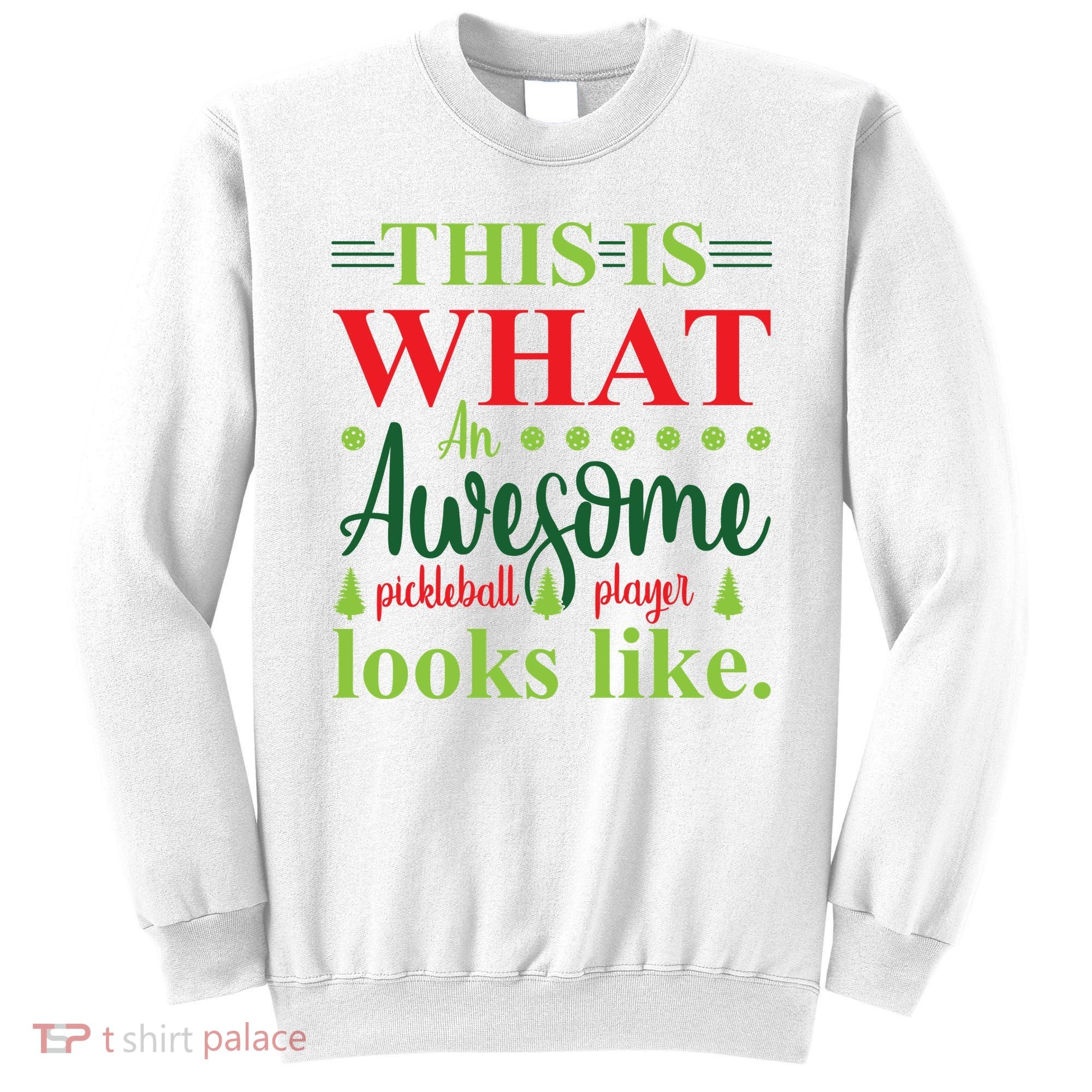 This Is What An Awesome Pickleball Player Looks Like Sweatshirt