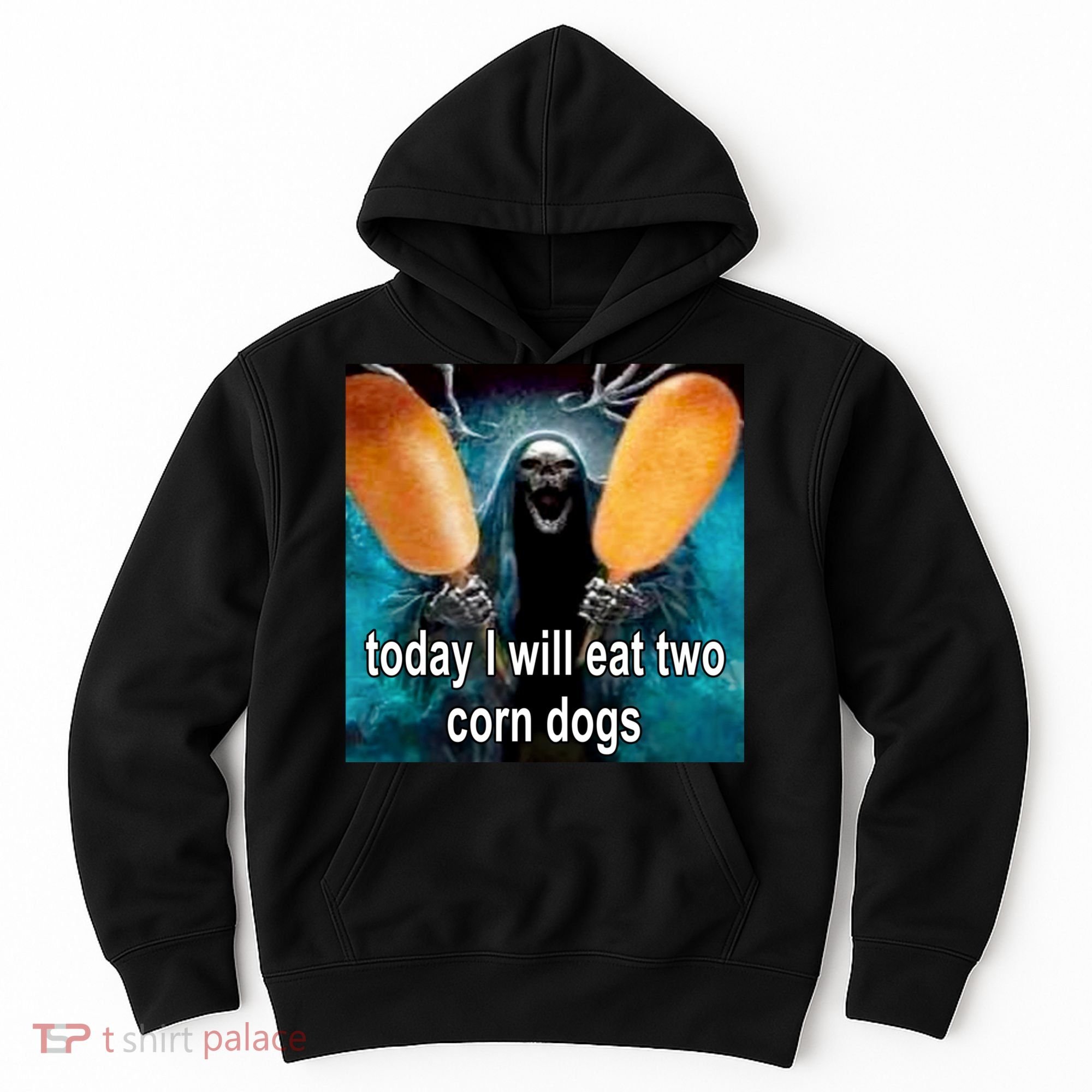 Today I Will Eat Two Corn Dogs Meme Hoodie