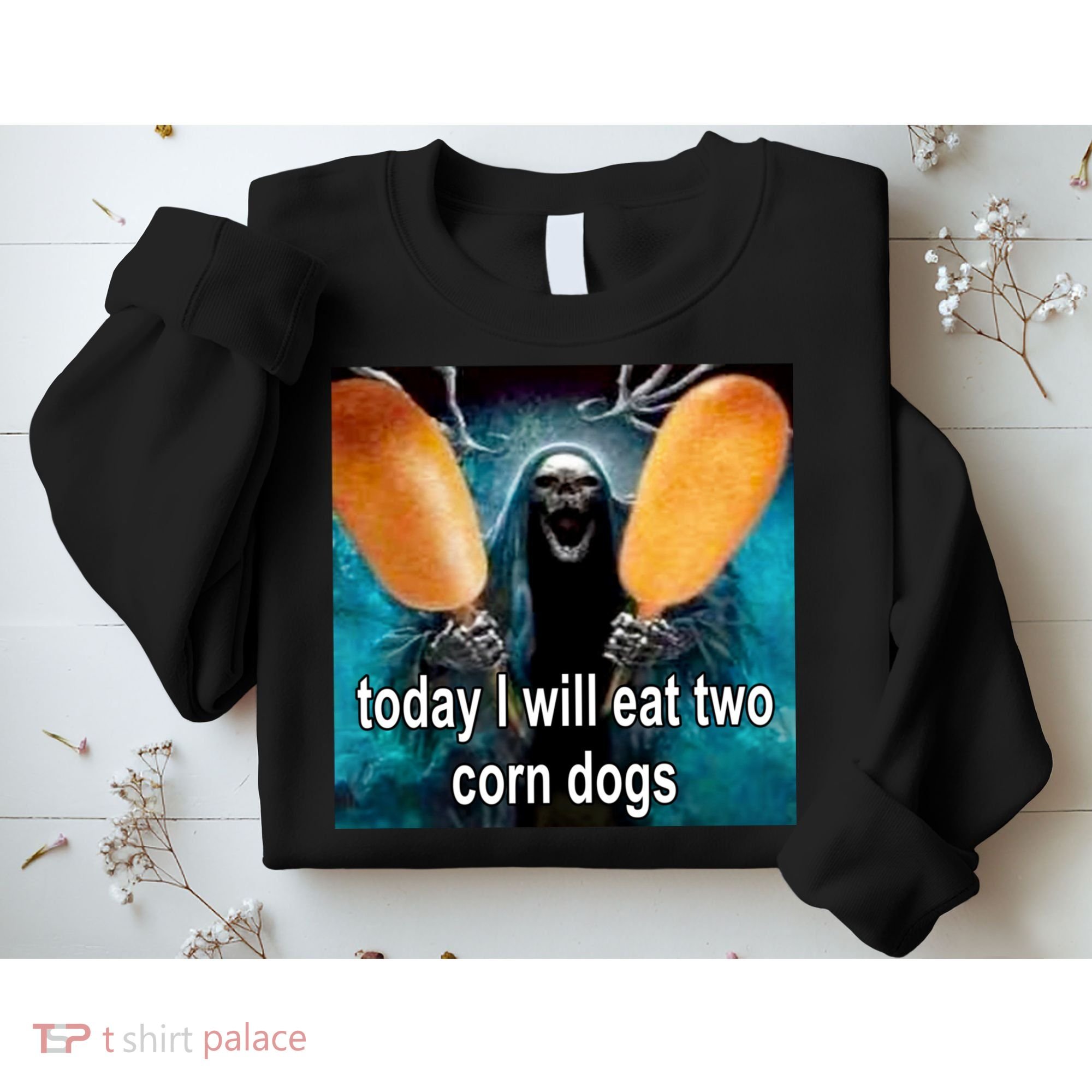 Today I Will Eat Two Corn Dogs Meme Sweatshirt