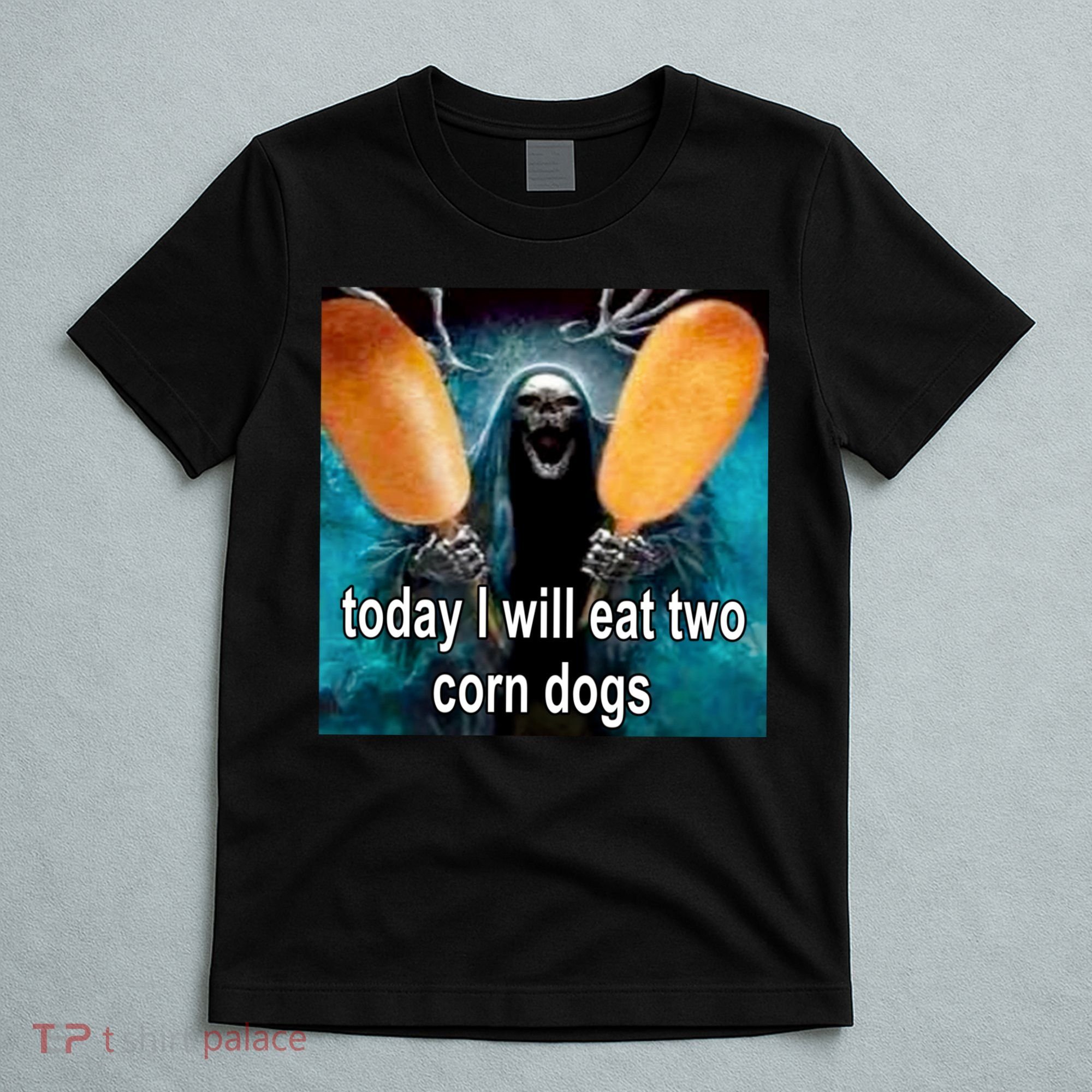 Today I Will Eat Two Corn Dogs Meme T-Shirt