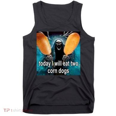Today I Will Eat Two Corn Dogs Meme Tank Top