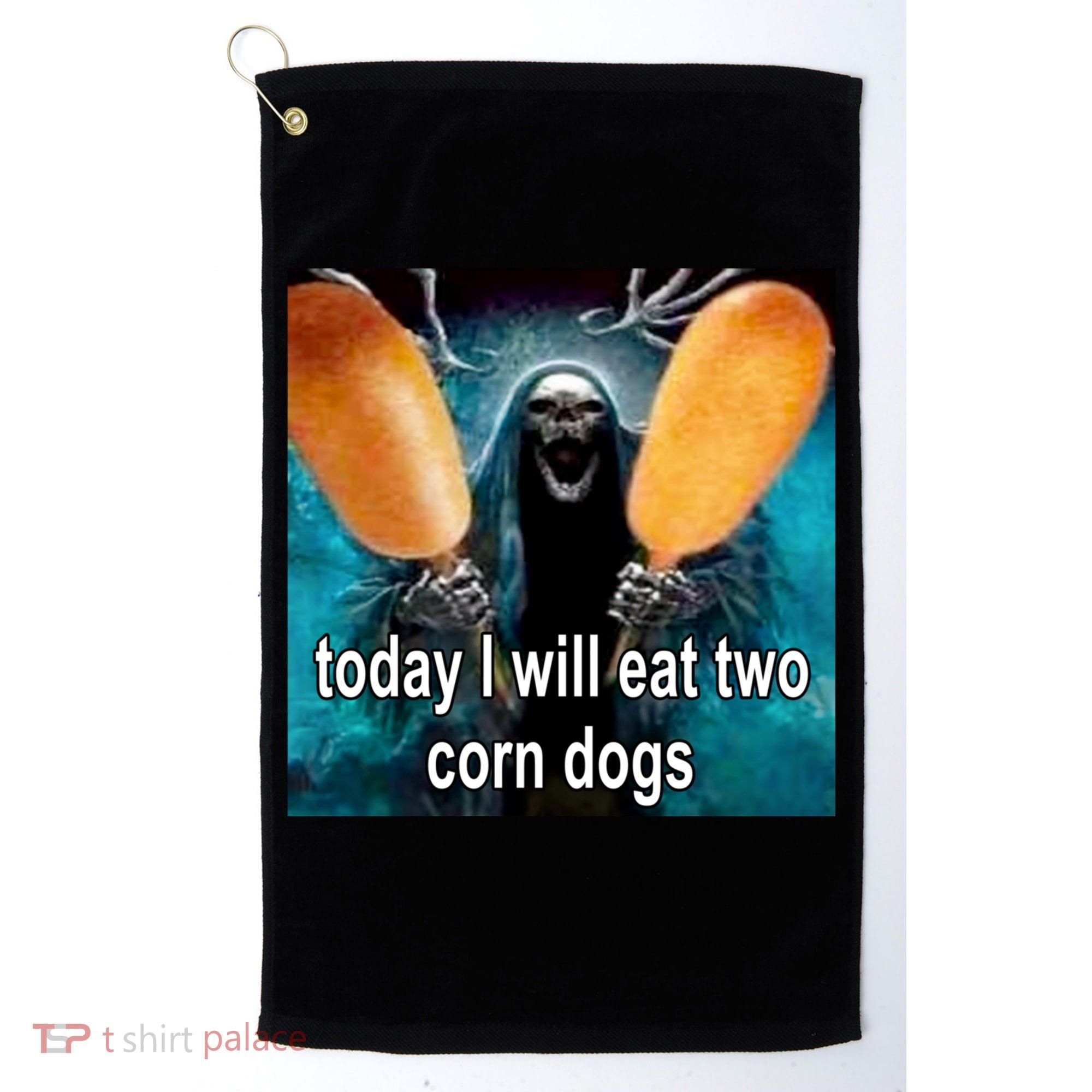 Today I Will Eat Two Corn Dogs Meme Golf Towel