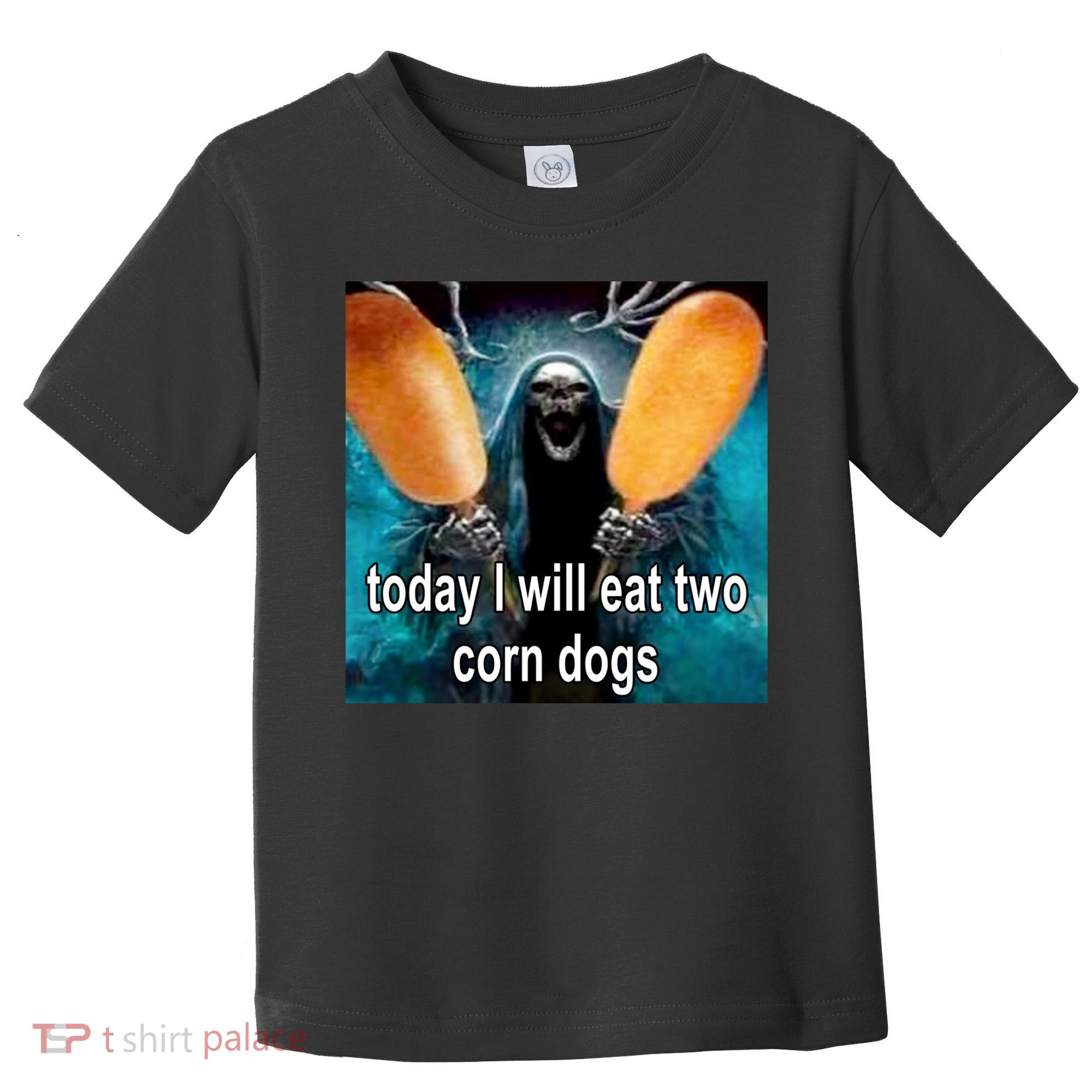 Today I Will Eat Two Corn Dogs Meme Toddler T-Shirt