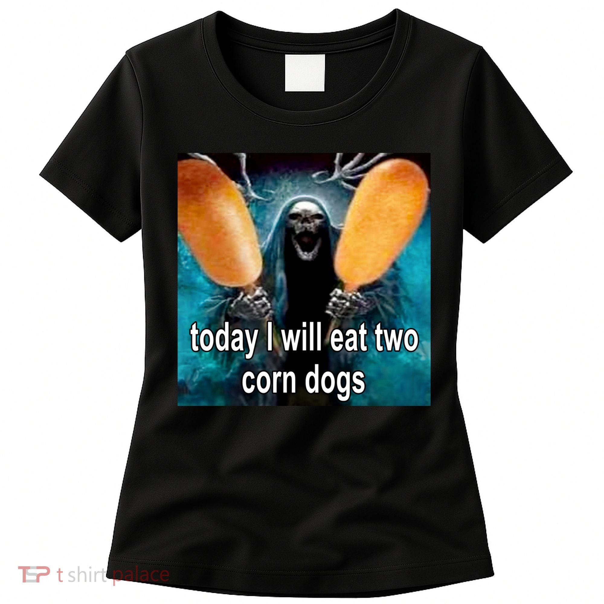 Today I Will Eat Two Corn Dogs Meme Women's T-Shirt