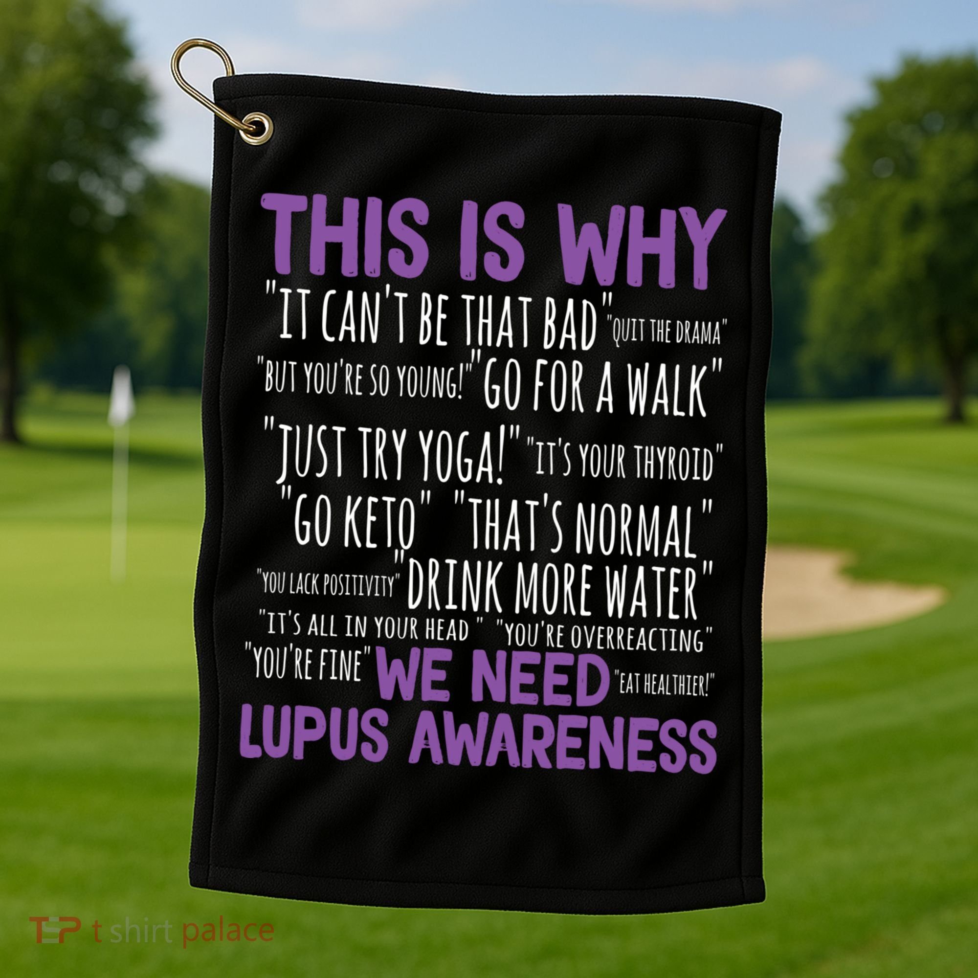This Is Why We Need Lupus Awareness Golf Towel