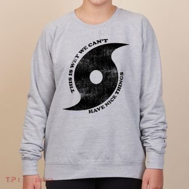 This Is Why We CanT Have Nice Things Hurricane Women's Sweatshirt
