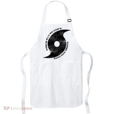 This Is Why We CanT Have Nice Things Hurricane Apron