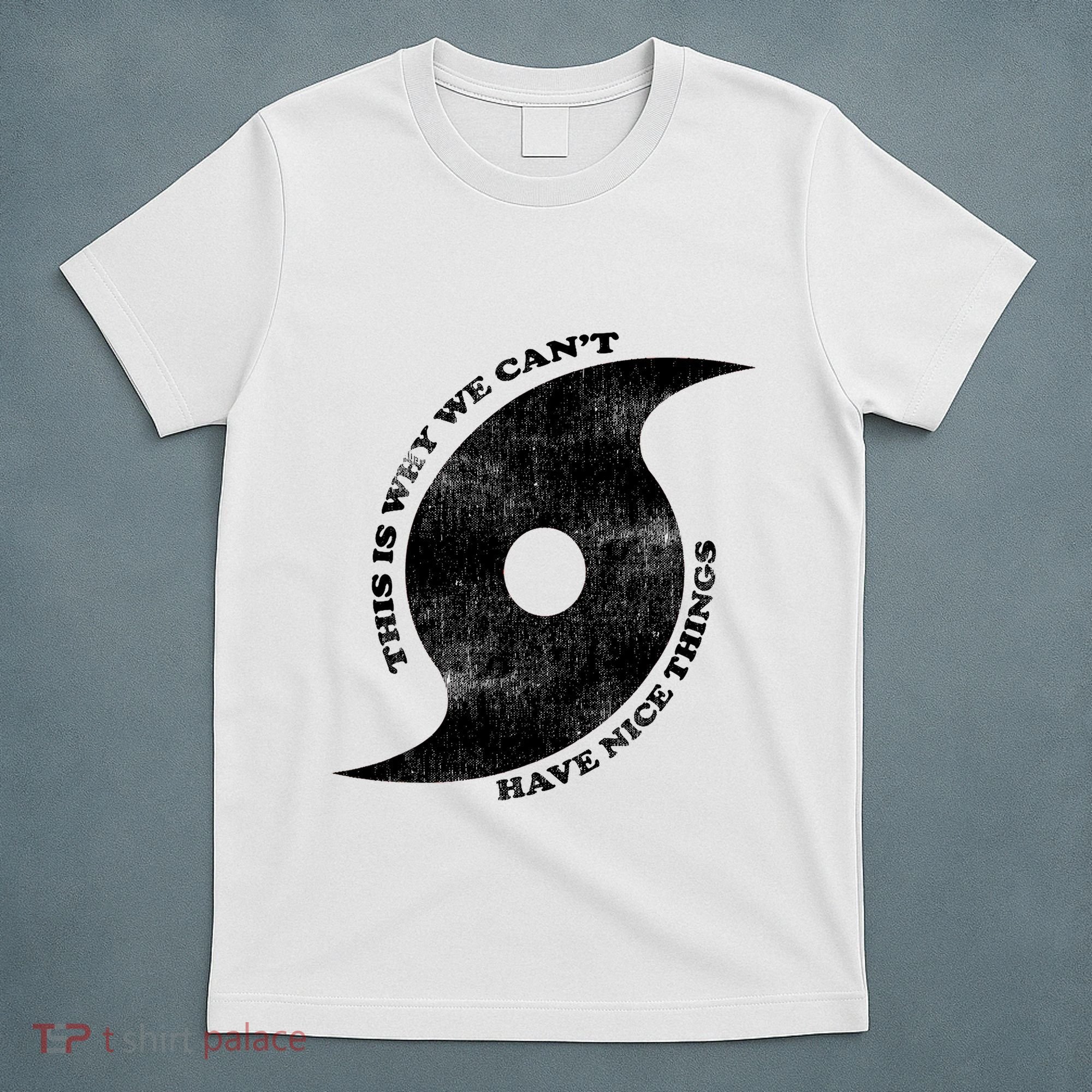 This Is Why We CanT Have Nice Things Hurricane T-Shirt