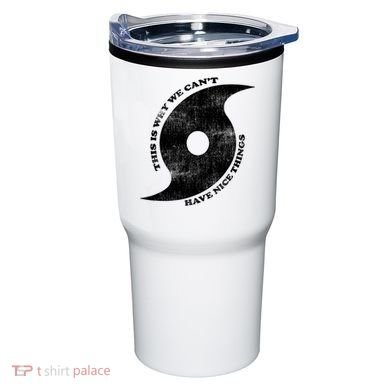 This Is Why We CanT Have Nice Things Hurricane Tumbler