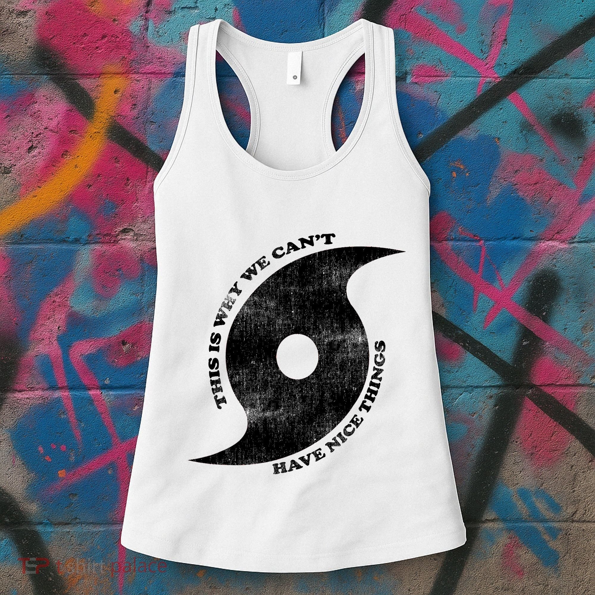 This Is Why We CanT Have Nice Things Hurricane Women's Tank Top