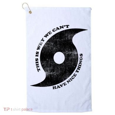 This Is Why We CanT Have Nice Things Hurricane Golf Towel