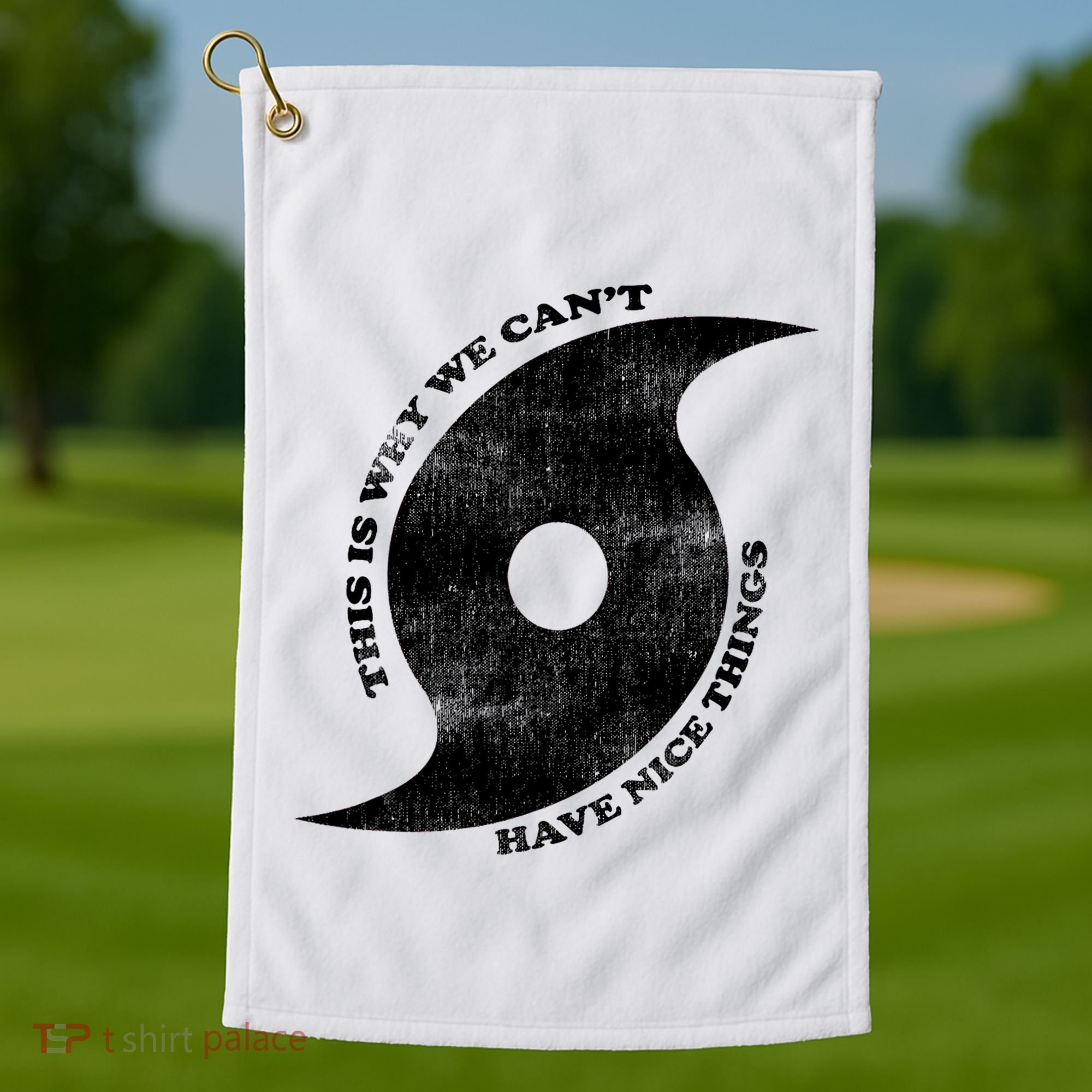This Is Why We CanT Have Nice Things Hurricane Golf Towel