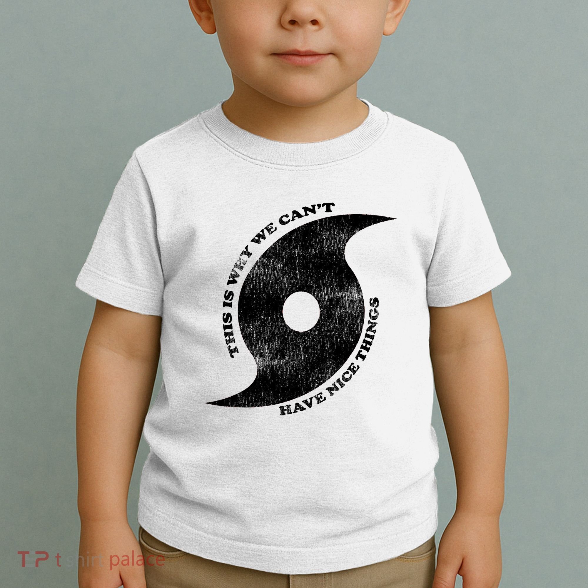 This Is Why We CanT Have Nice Things Hurricane Toddler T-Shirt