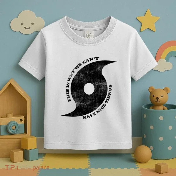This Is Why We CanT Have Nice Things Hurricane Toddler T-Shirt