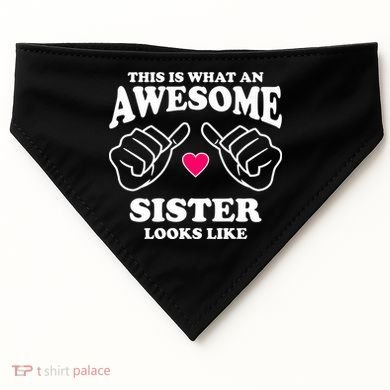This Is What An Awesome Sister Looks Like USA-Made Doggie Bandana
