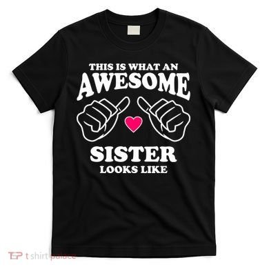 This Is What An Awesome Sister Looks Like T-Shirt