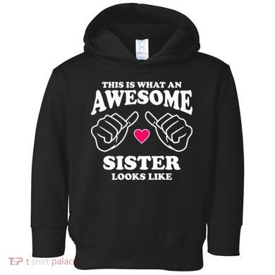 This Is What An Awesome Sister Looks Like Toddler Hoodie