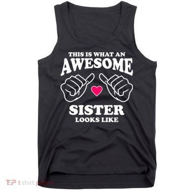 This Is What An Awesome Sister Looks Like Tank Top
