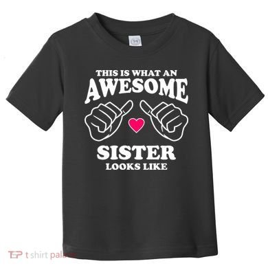 This Is What An Awesome Sister Looks Like Toddler T-Shirt