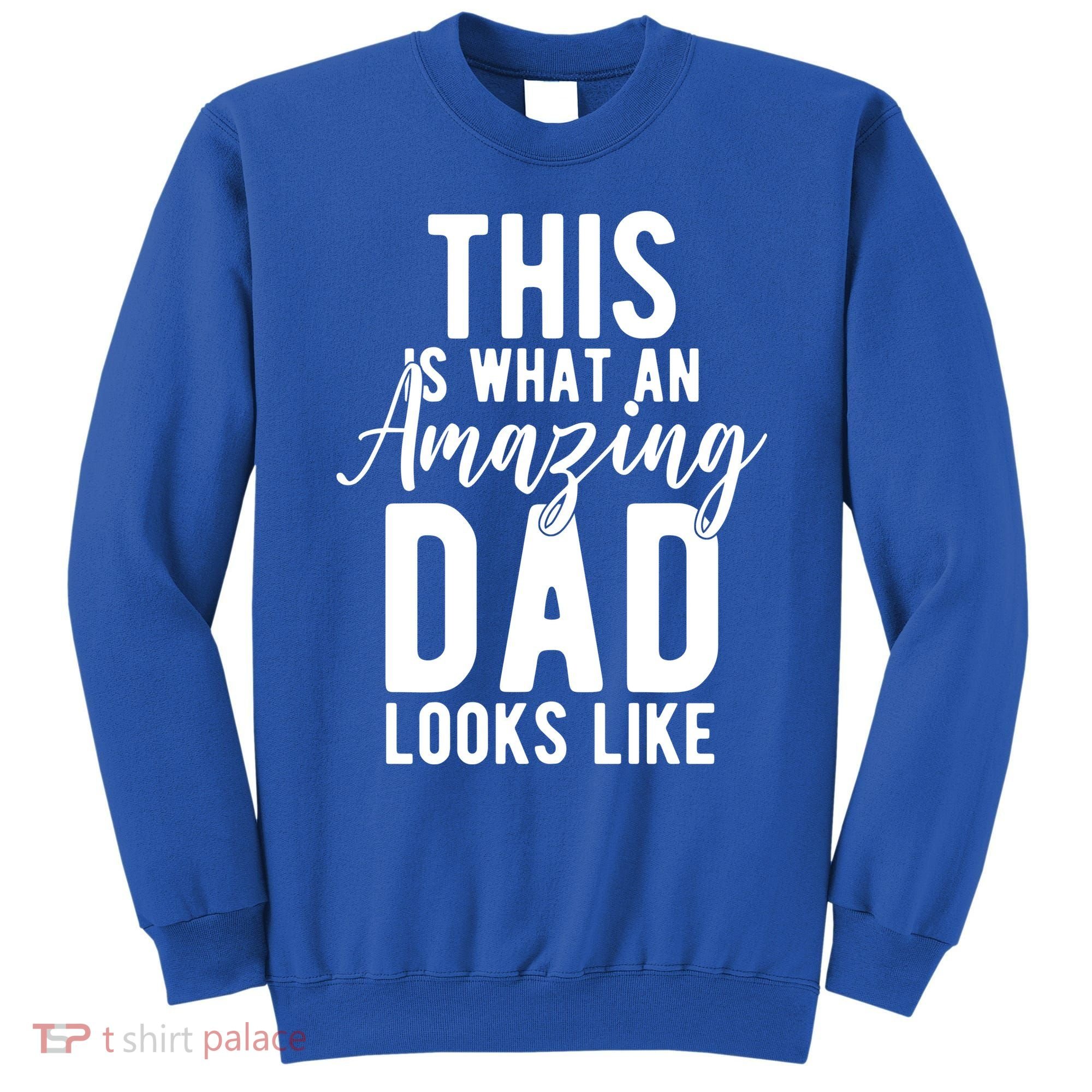 This Is What An Amazing Dad Looks Like Gift Sweatshirt
