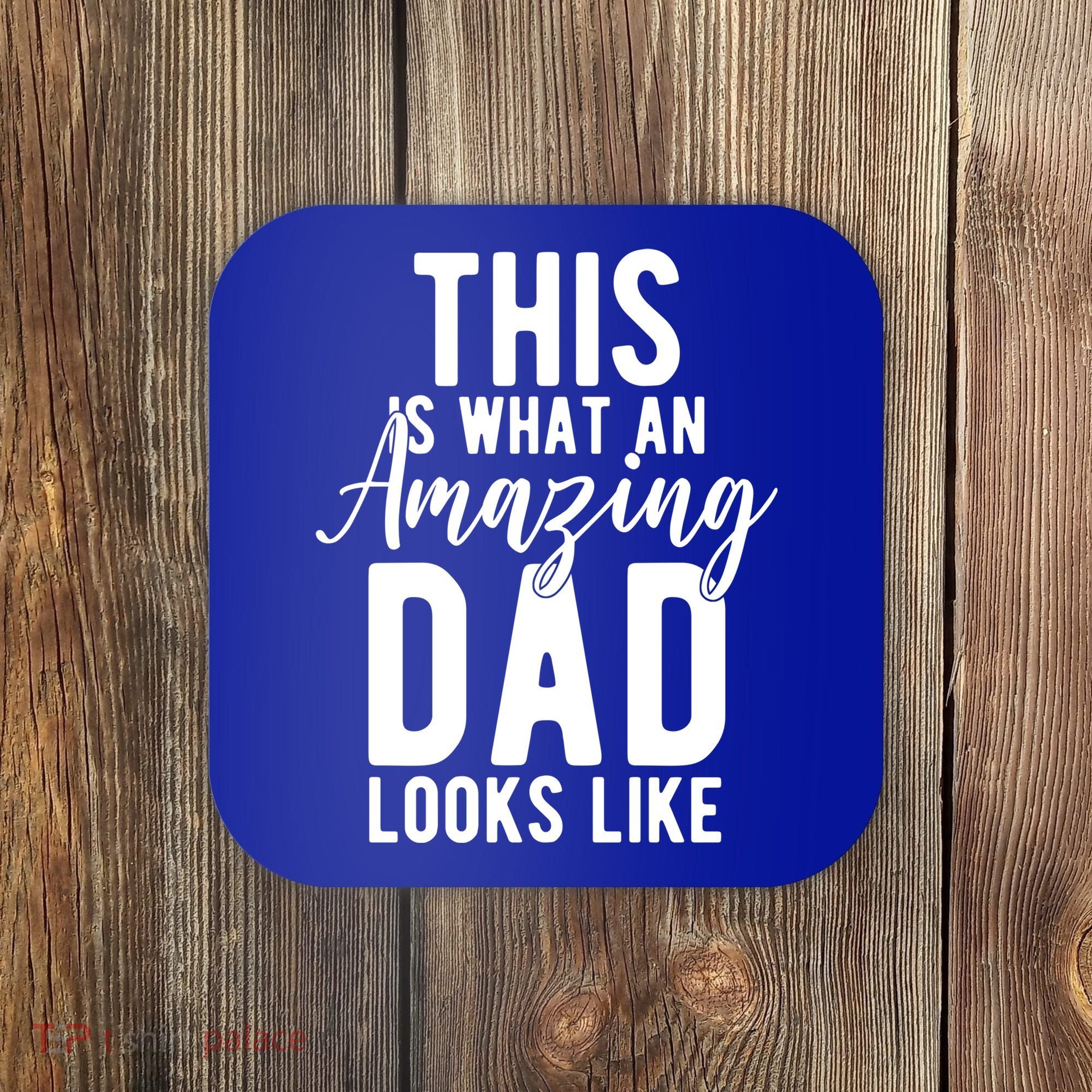 This Is What An Amazing Dad Looks Like Gift Coaster