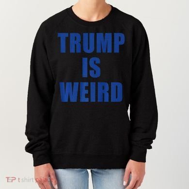 Trump Is Weird Premium Women's Sweatshirt