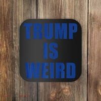 Trump Is Weird Premium Coaster thumb 0