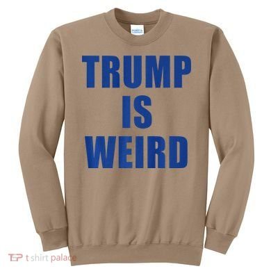 Trump Is Weird Premium Sweatshirt