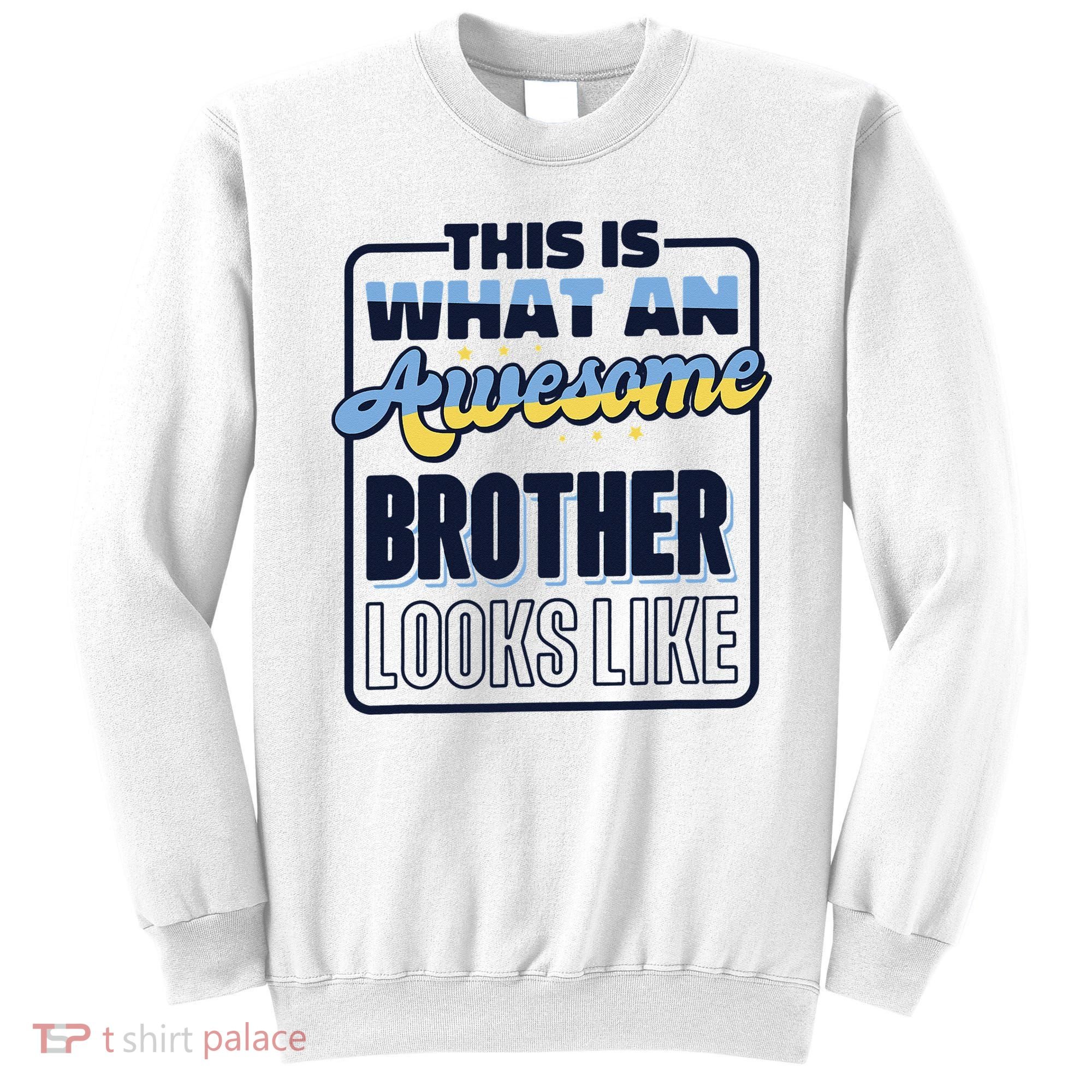 This Is What An Awesome Brother Looks Like, Awesome Brother Sweatshirt