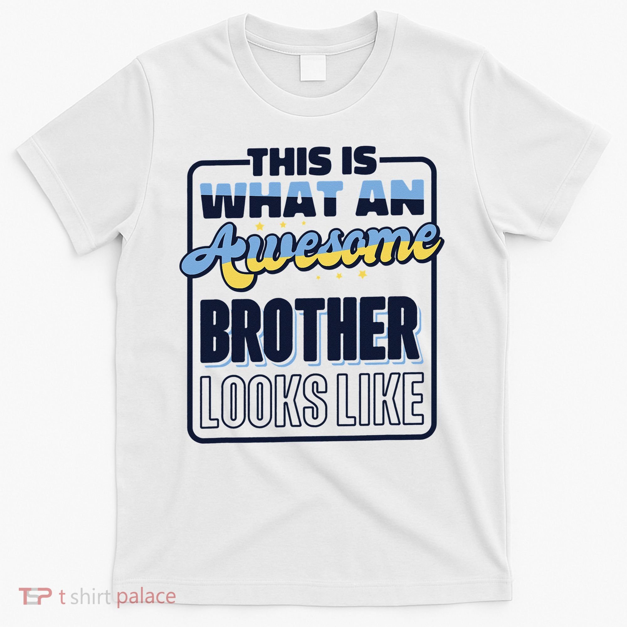 This Is What An Awesome Brother Looks Like, Awesome Brother T-Shirt