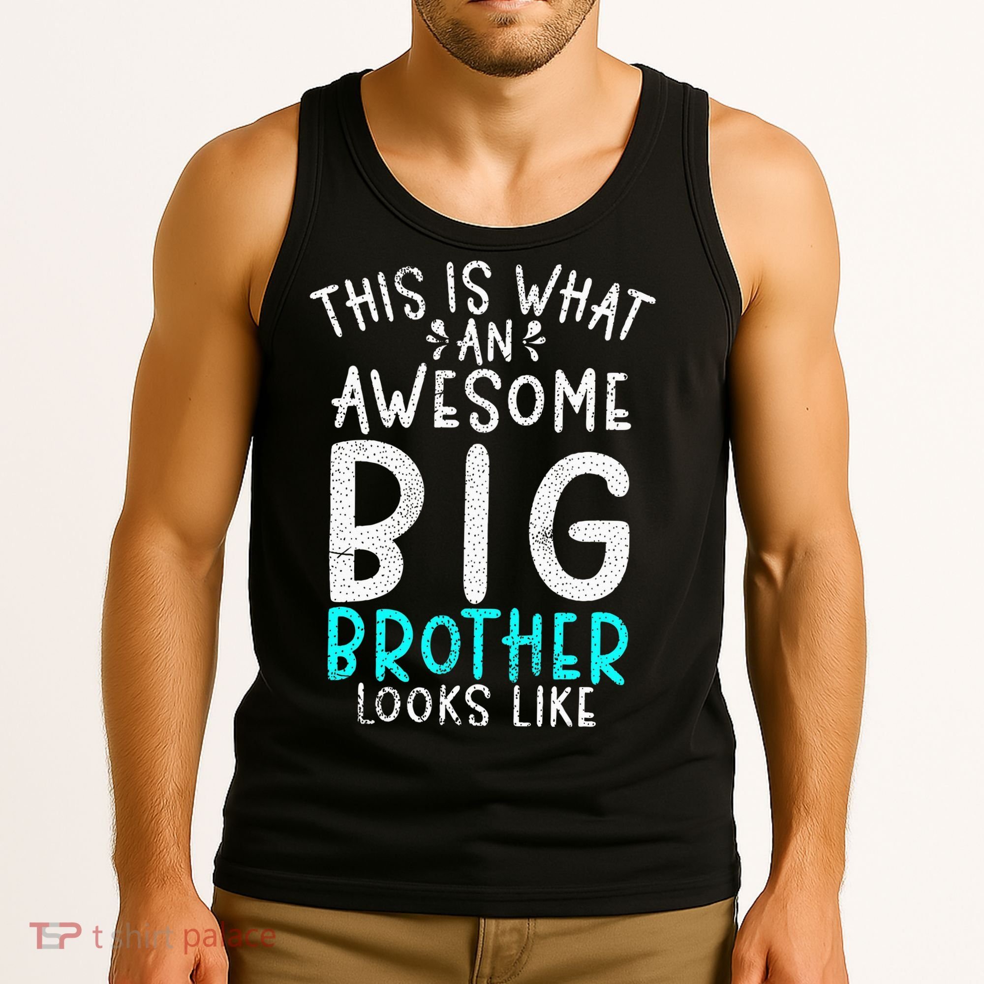 This Is What An Awesome Big Brother Looks Like Big Brother Tank Top