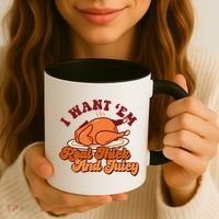 Thanksgiving I Want Em Real Thick And Juicy Coffee Mug thumb 3