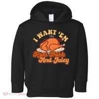 Thanksgiving I Want Em Real Thick And Juicy Toddler Hoodie thumb 0