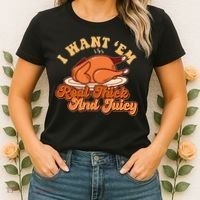 Thanksgiving I Want Em Real Thick And Juicy Women's T-Shirt thumb 2