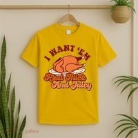 Thanksgiving I Want Em Real Thick And Juicy T-Shirt thumb 2