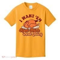 Thanksgiving I Want Em Real Thick And Juicy Kids T-Shirt thumb 0
